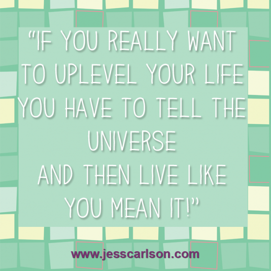 Who Else Wants To Uplevel Their Life In 2014? - Jess Carlson